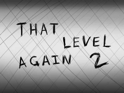 That level again 2 (Опять этот уровень 2)